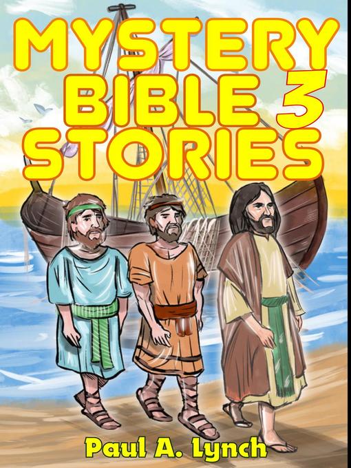 Title details for Mystery Bible Stories, #3 by Paul A. Lynch - Available